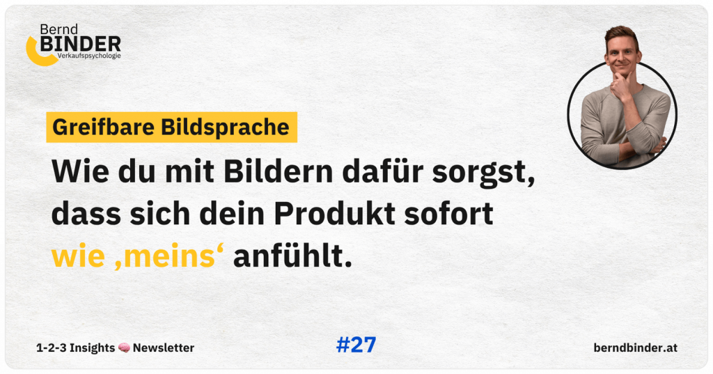 Greifbare Bildsprache: Wie du mit Bildern dafür sorgst, dass sich dein Produkt sofort wie ‚meins‘ anfühlt. 1-2-3 Insights Newsletter.